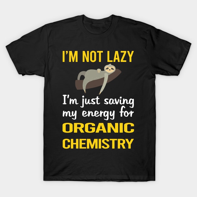 Funny Lazy Organic Chemistry T-Shirt by relativeshrimp